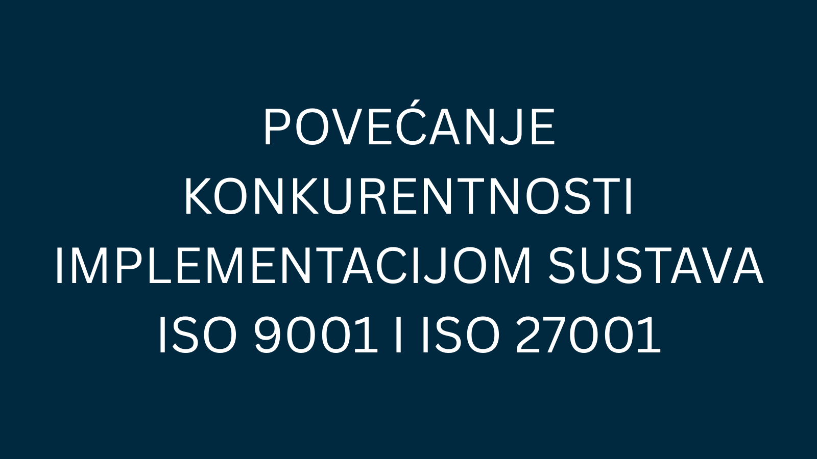 Povećanje konkurentnosti implementacijom sustava ISO 9001 i ISO 27001